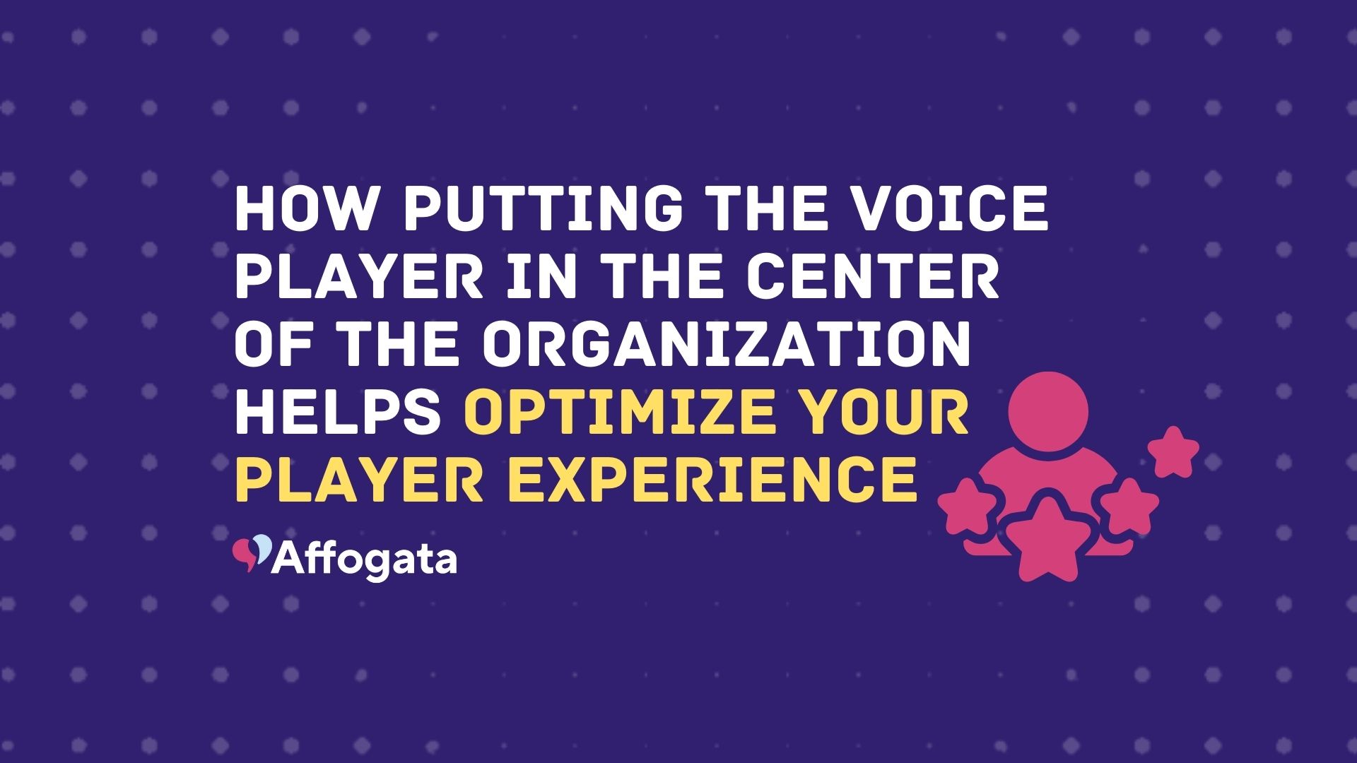 How putting the player voice in the center of the organization helps optimize your player experience