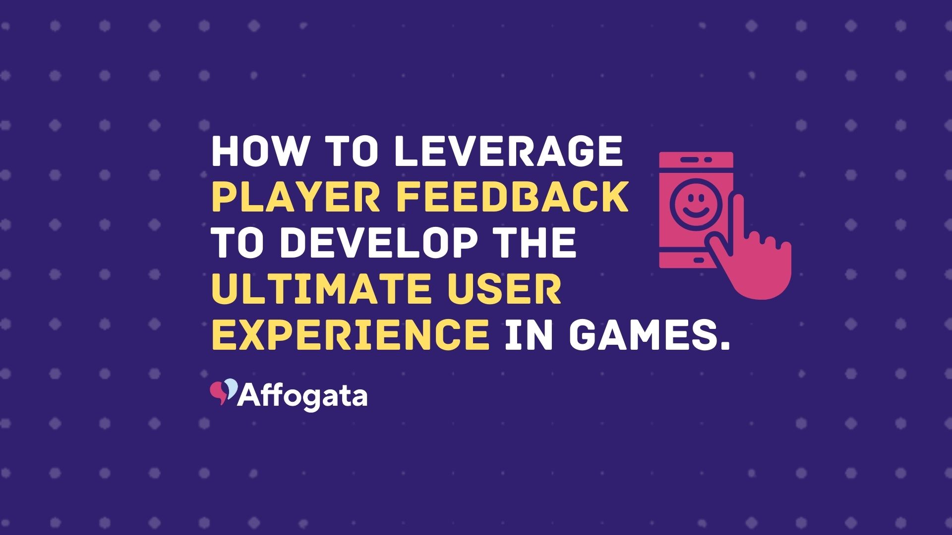 How to leverage player feedback to develop the ultimate user experience in games