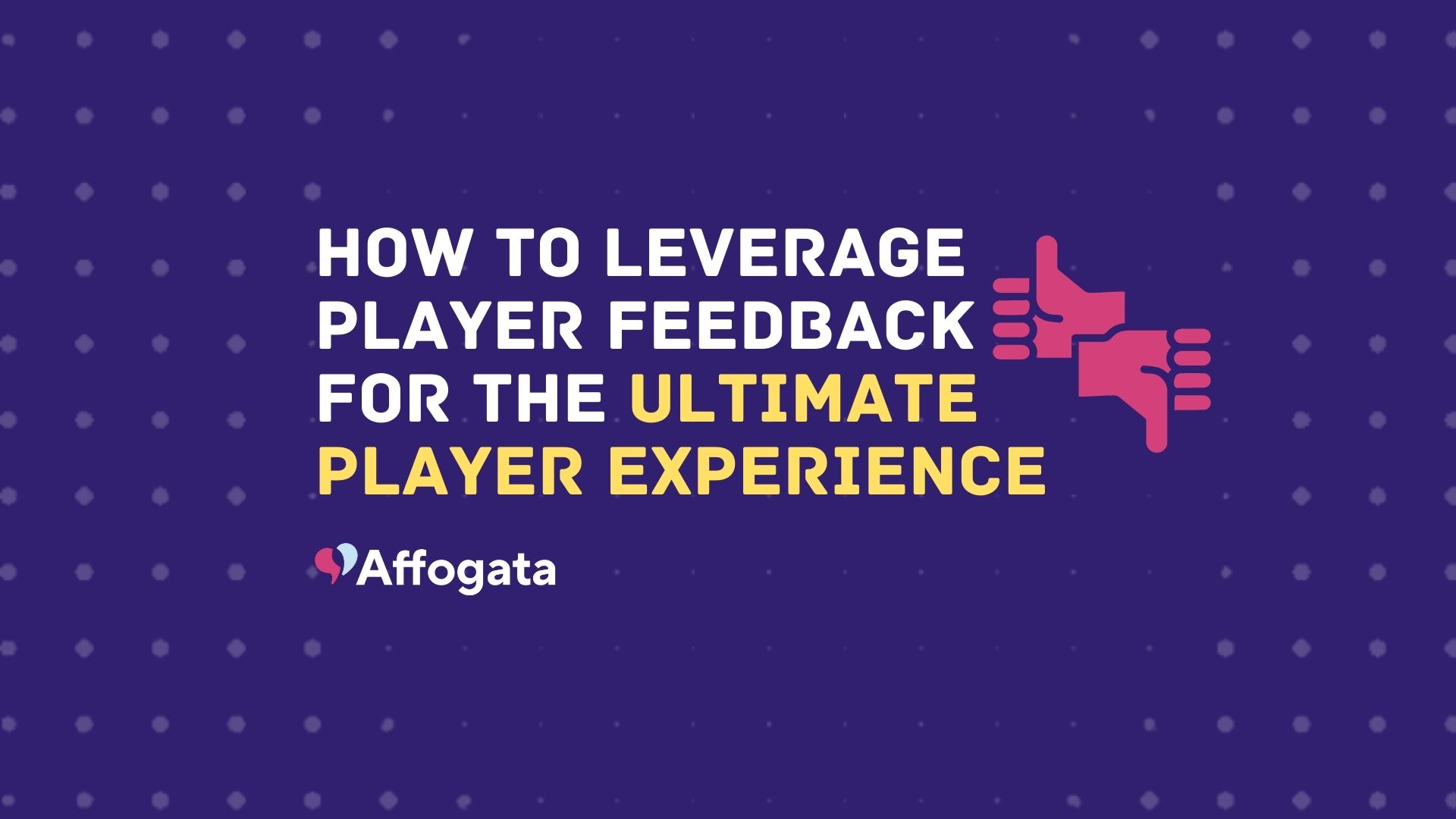 How to leverage player feedback for the ultimate player experience