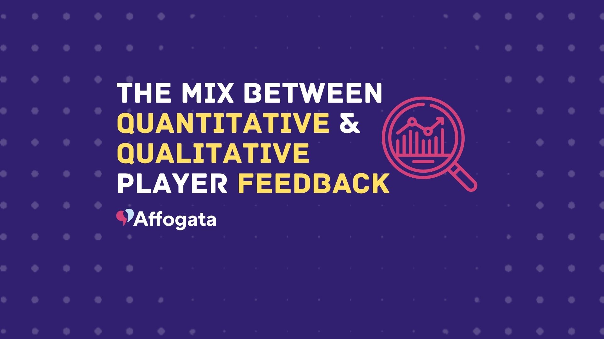 The mix between quantitative and qualitative player feedback