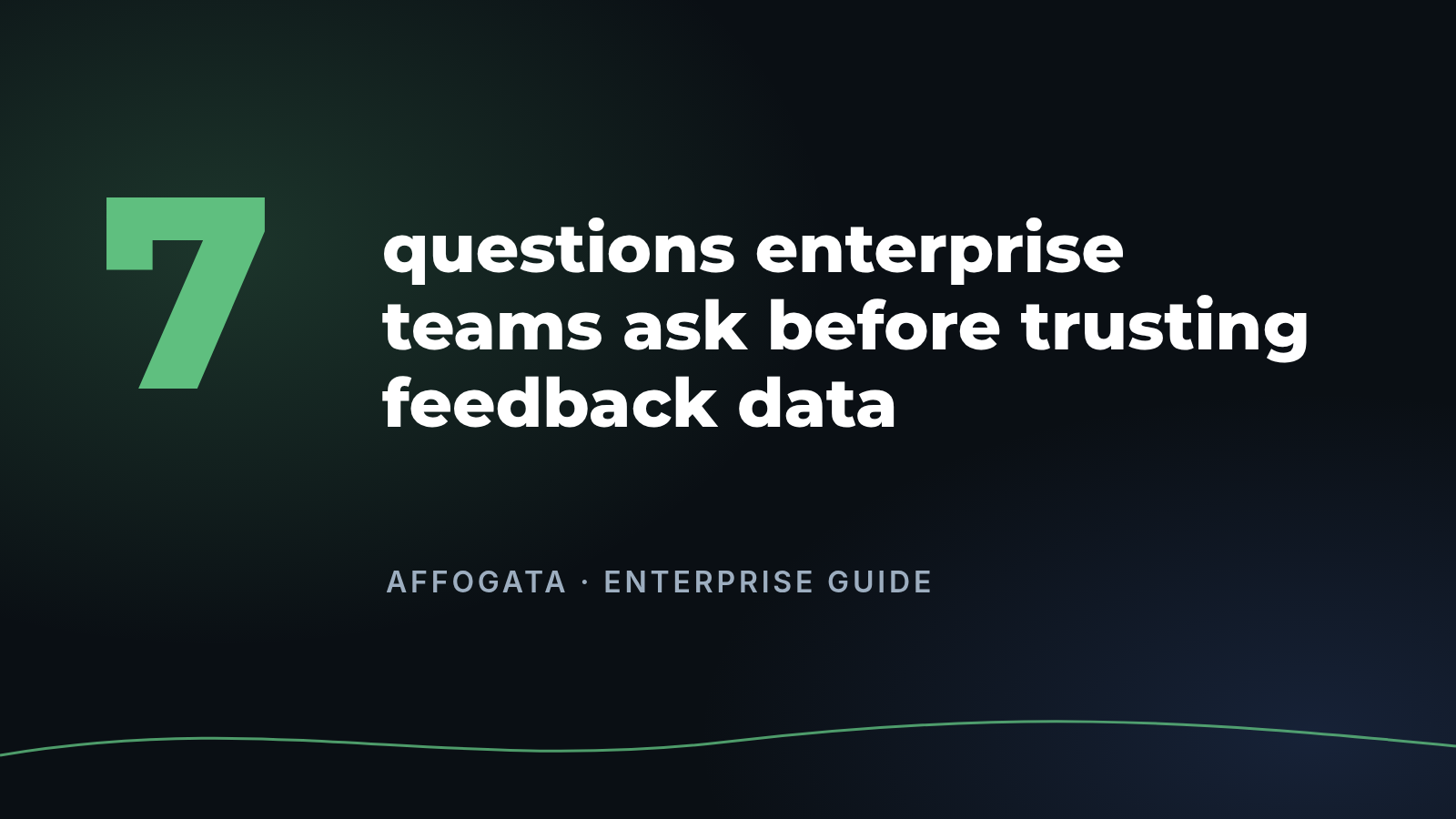 7 questions enterprise teams ask before trusting feedback data